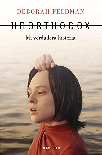 Unorthodox: Mi verdadera historia (Best Seller) von Debolsillo